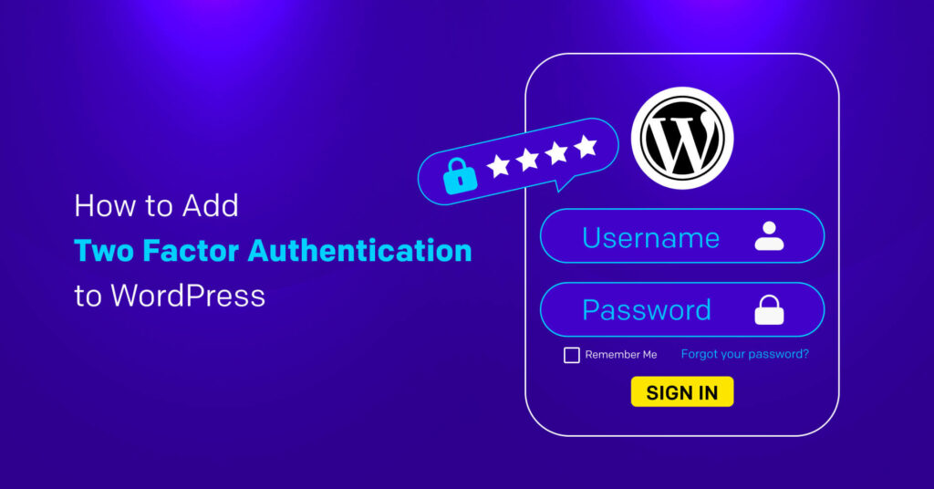 How to Include Two-Factor Authentication (2FA) to WordPress