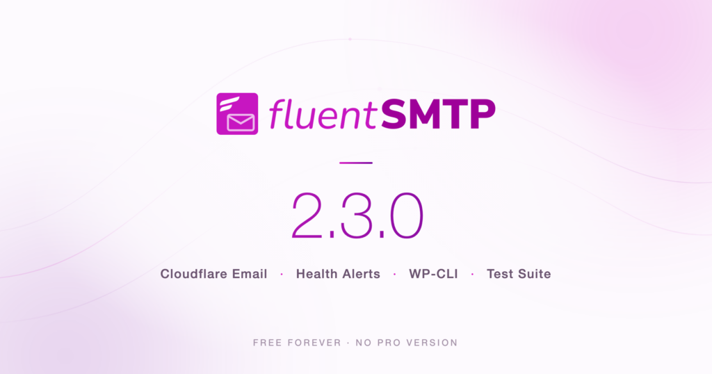 FluentSMTP 2.3.0 update with Cloudflare, Health Alerts, WP-CLI.